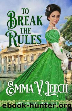 To Break the Rules (Girls Who Dare Book 3) by Emma V Leech