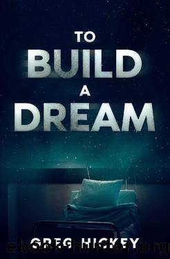 To Build a Dream: A Psychological SciFi Novel by Greg Hickey