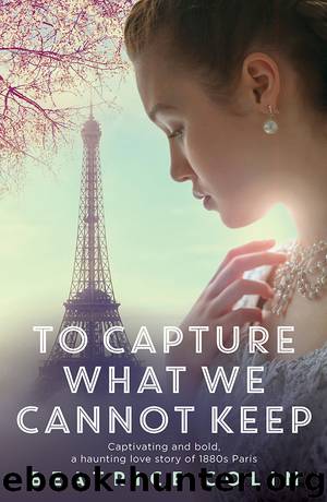 To Capture What We Cannot Keep by Beatrice Colin