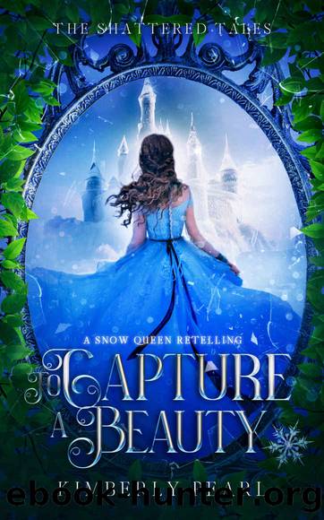 To Capture a Beauty: A Snow Queen Retelling by Pearl Kimberly