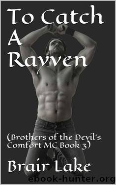 To Catch A Rayven: (Brothers of the Devil's Comfort MC Book 3) (Brothers of Devil's Comfort MC) by Lake Brair