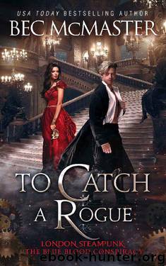 To Catch A Rogue (London Steampunk: The Blue Blood Conspiracy Book 4) by Bec McMaster