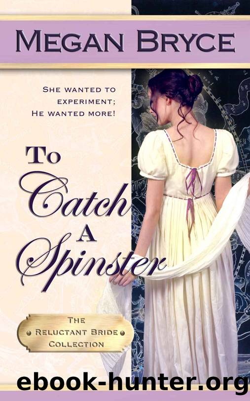 To Catch A Spinster (The Reluctant Bride Collection Book 1) by Megan Bryce