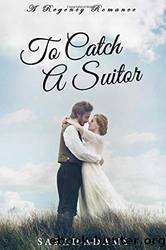 To Catch A Suitor by Sarah Adams