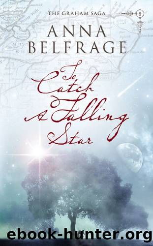 To Catch a Falling Star (The Graham Saga Book 8) by Anna Belfrage