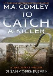 To Catch a Killer by M.A. Comley