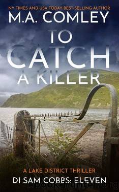 To Catch a Killer: A Lake District Thriller (DI Sam Cobbs Book 11) by M A Comley