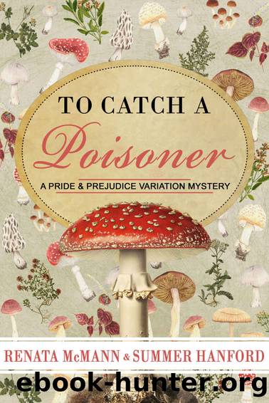 To Catch a Poisoner: A Pride and Prejudice Variation Mystery by Renata McMann & Summer Hanford