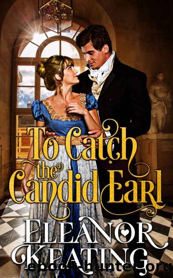 To Catch the Candid Earl: Regency Historical Romance by Eleanor Keating