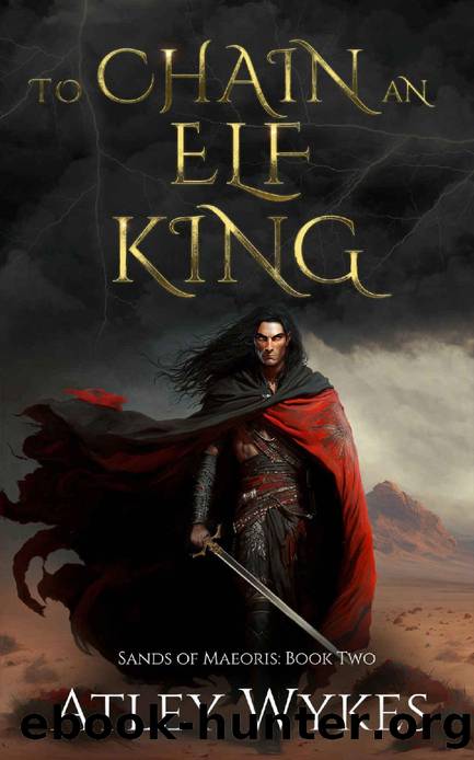 To Chain an Elf King: An Enemies to Lovers Fantasy Romance (Sands of Maeoris Book 2) by Atley Wykes