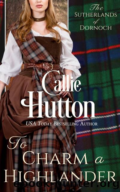 To Charm a Highlander: The Sutherlands of Dornoch Castle ~ Book 5 by Callie Hutton
