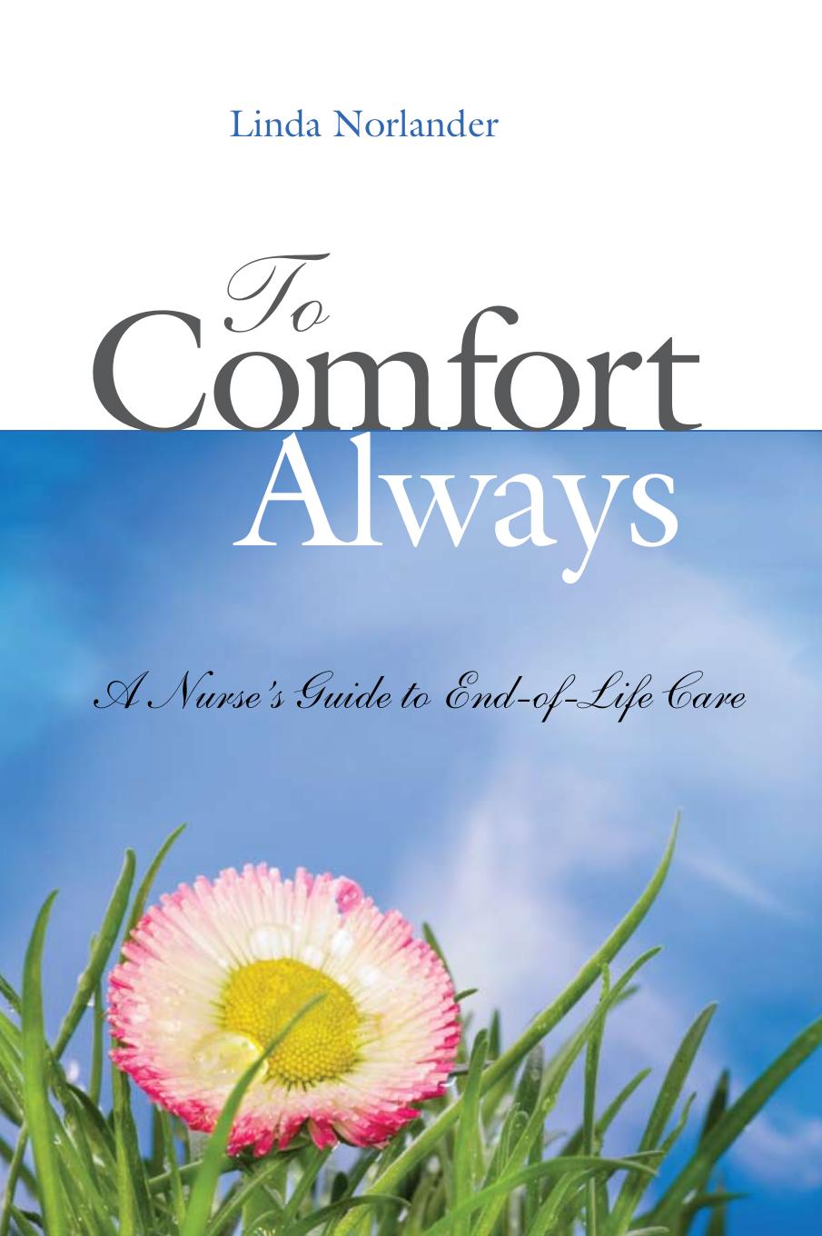 To Comfort Always: A Nurse's Guide to End-Of-Life Care (Updated & Revised) by Linda Norlander RN BSN MS