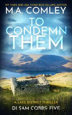 To Condemn Them: A Lake District Thriller (DI Sam Cobbs Book 5) by M A Comley