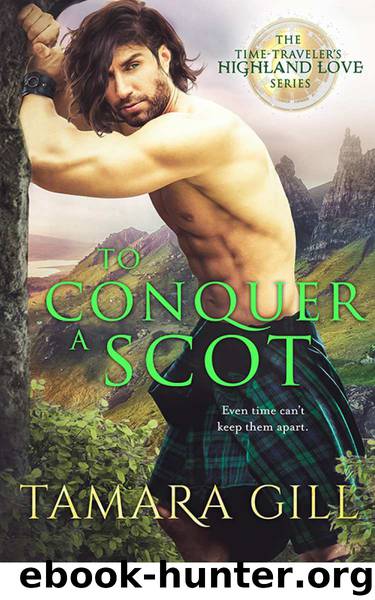 To Conquer a Scot (A Time Traveler’s Highland Love) by Gill Tamara