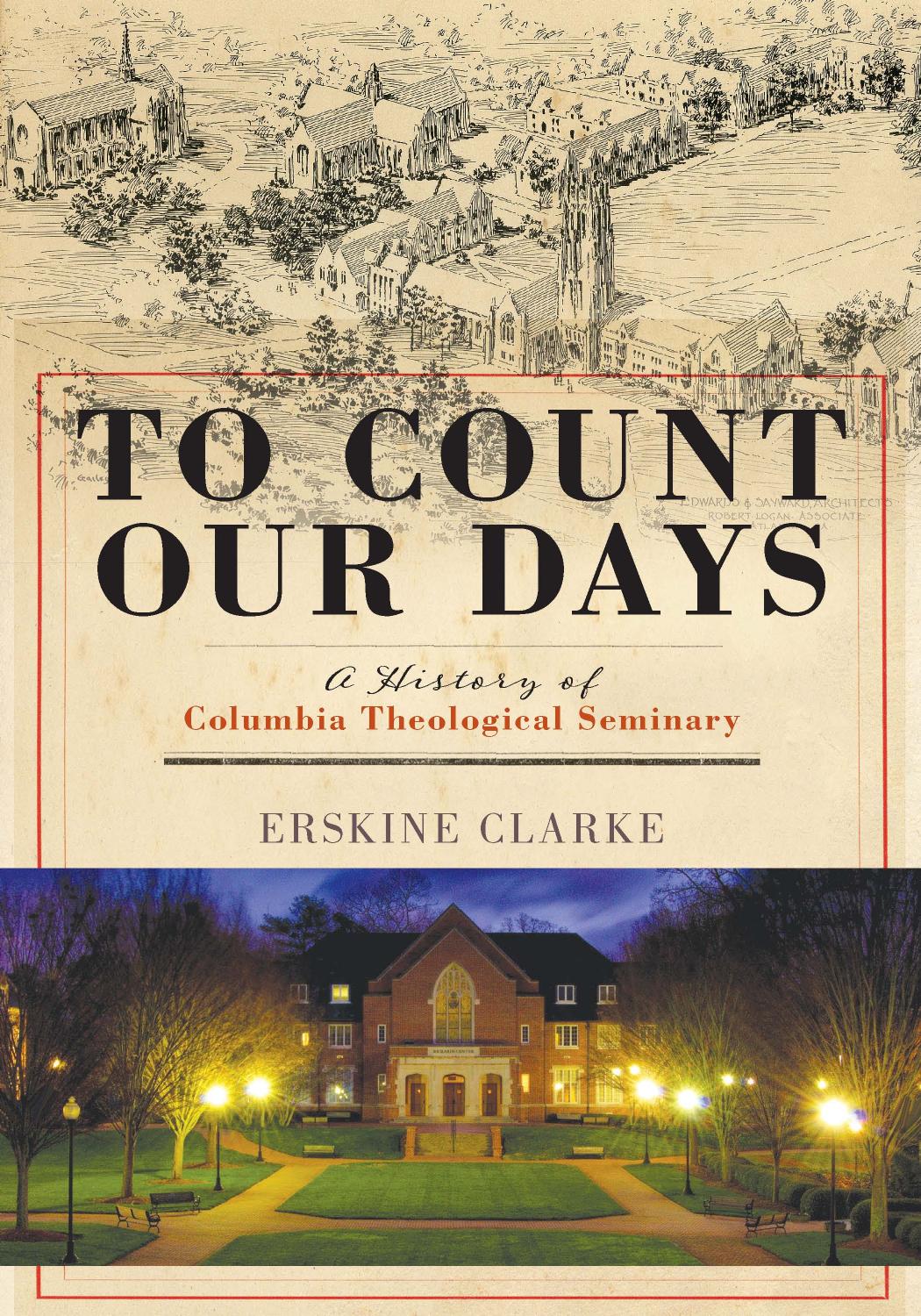 To Count Our Days: A History of Columbia Theological Seminary by Erskine Clarke