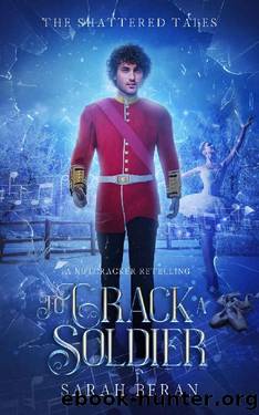 To Crack a Soldier: A Nutcracker Retelling by Sarah Beran