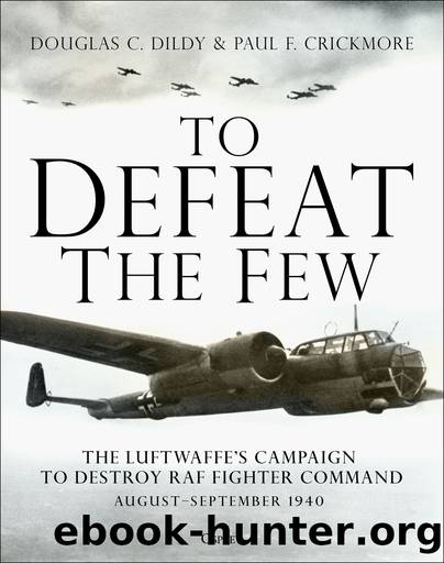 To Defeat the Few by Dildy Douglas C.; Crickmore Paul F.;