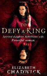To Defy A King by Elizabeth Chadwick
