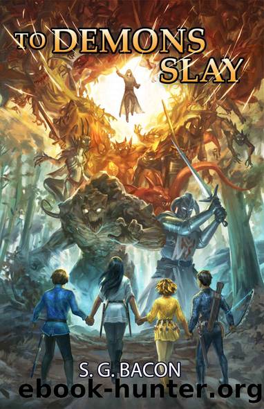 To Demons Slay by S G Bacon