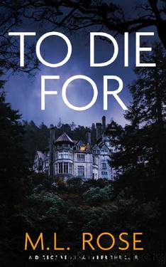 To Die For: A London murder mystery that will keep you hooked till the end (Detective Arla Baker Series Book 11) by M.L Rose