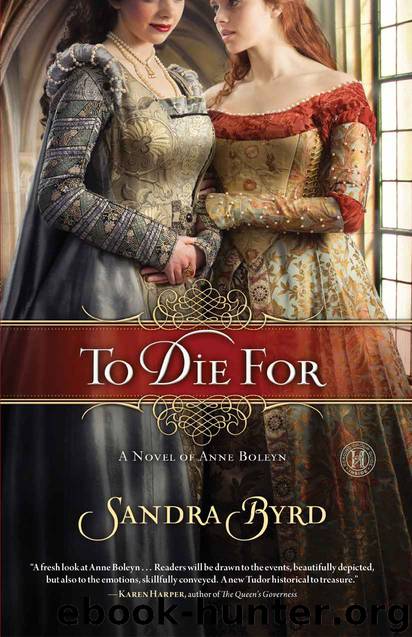 To Die For: A Novel of Anne Boleyn by Byrd Sandra
