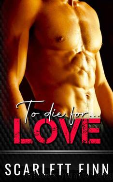 To Die for Love (To Die For... Book 5) by Scarlett Finn