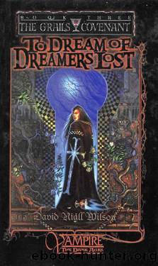 To Dream of Dreamers Lost: Book 3 of The Grails Covenant Trilogy by David Niall Wilson