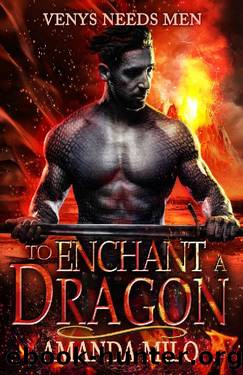 To Enchant a Dragon: (THE MERMAID AND THE DRAGON) (Venys Needs Men) by Amanda Milo