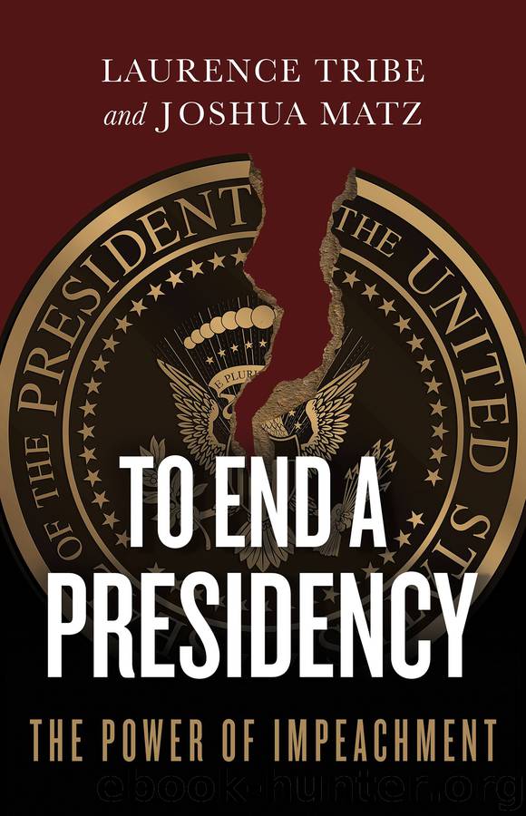 To End a Presidency: The Power of Impeachment by Laurence Tribe & Joshua Matz