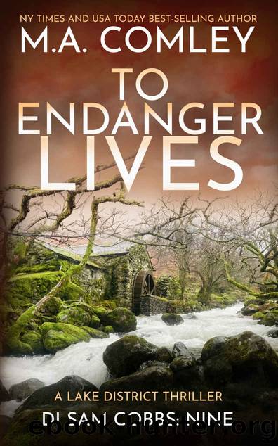 To Endanger Lives: A Lake District thriller (DI Sam Cobbs Book 9) by M A Comley