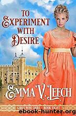 To Experiment with Desire by Emma V. Leech