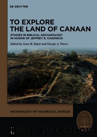 To Explore the Land of Canaan by Aren M. Maeir George A. Pierce