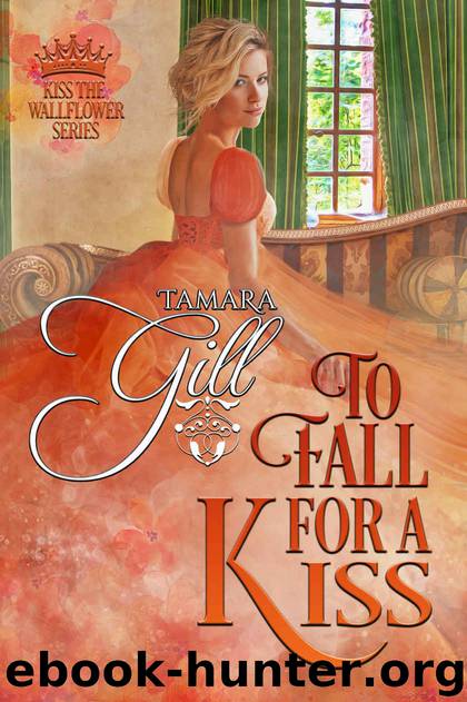 To Fall For a Kiss: Kiss the Wallflower, Book 4 by Gill Tamara & Gill Tamara