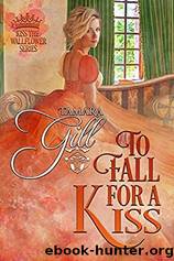 To Fall for a Kiss by Tamara Gill