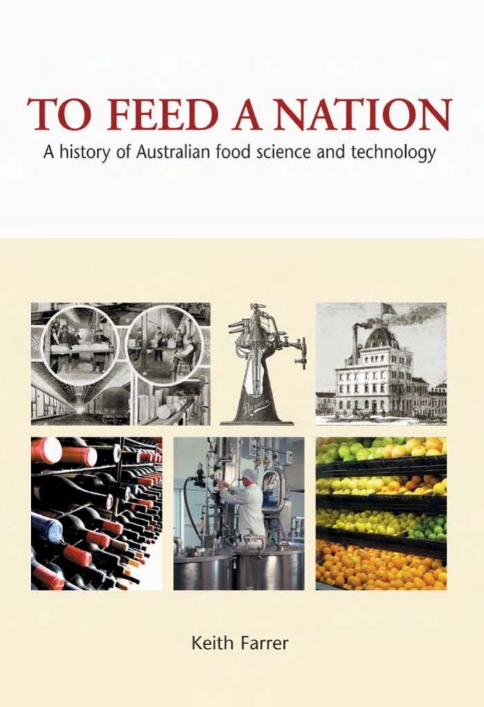 To Feed a Nation: A History of Australian Food Science and Technology by Keith Farrer