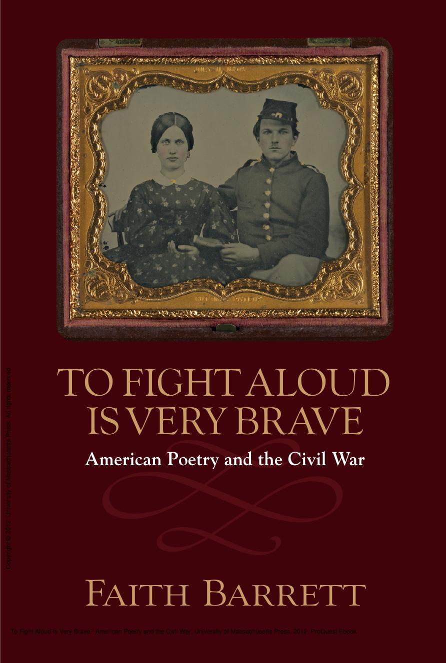 To Fight Aloud Is Very Brave : American Poetry and the Civil War by Faith Barrett