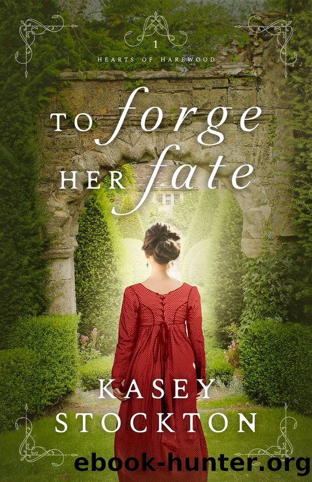 To Forge Her Fate: A Clean Regency Romance (Hearts of Harewood Book 1) by Kasey Stockton