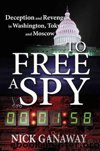 To Free a Spy by Nick Ganaway