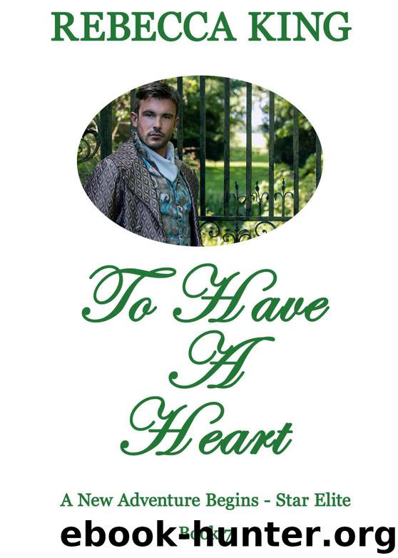 To Have A Heart (A New Adventure Begins - Star Elite Book 7) by King Rebecca