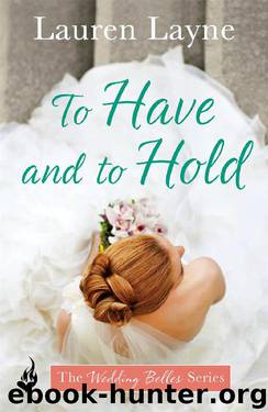 To Have And To Hold: The Wedding Belles Book 1 by Lauren Layne