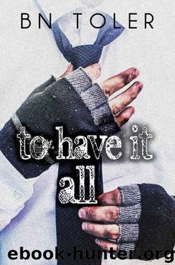 To Have It All by B.N. Toler
