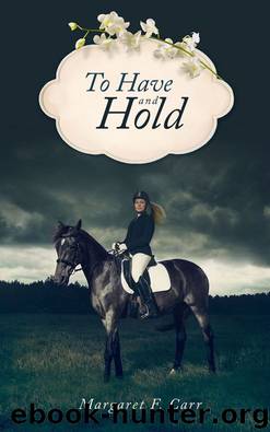 To Have and Hold by Margaret F Carr
