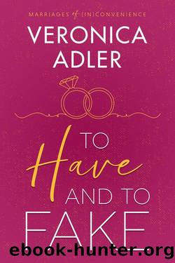 To Have and To Fake: A billionaire, marriage of convenience romance (Marriages of Inconvenience Book 1) by Veronica Adler