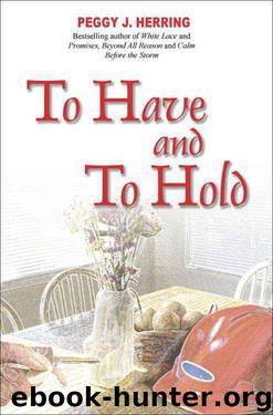 To Have and To Hold by Peggy J Herring