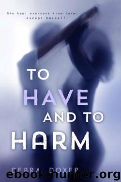 To Have and to Harm by Debra Doxer