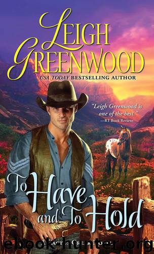 To Have and to Hold (Cactus Creek Cowboys) by Greenwood Leigh