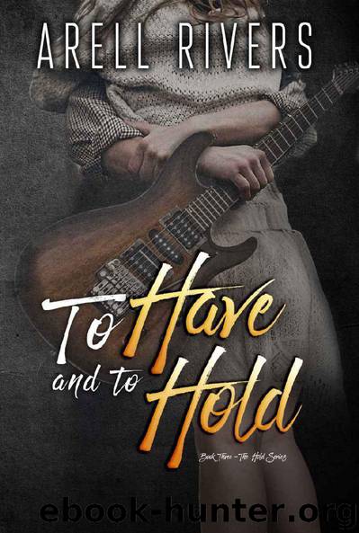 To Have and to Hold (The Hold Series Book 3) by Arell Rivers
