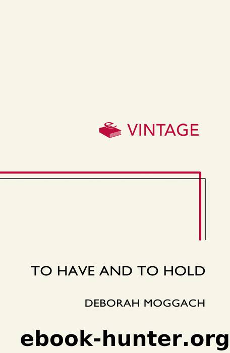 To Have and to Hold by Deborah Moggach