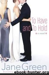 To Have and to Hold by Jane Green