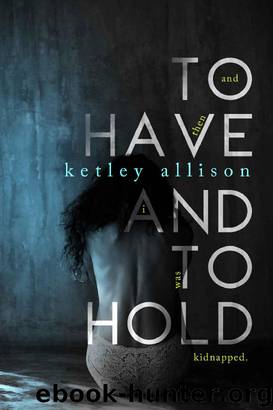 To Have and to Hold by Ketley Allison